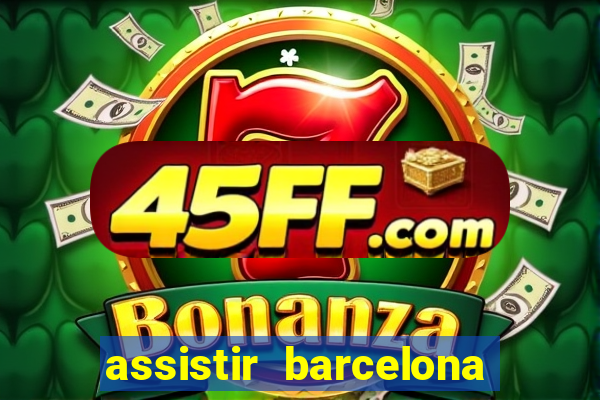 assistir barcelona x granada em hd